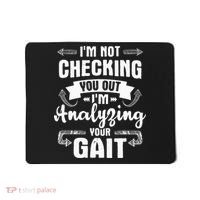 I'm Analyzing Your Gait Physical Therapy Therapist PT Mousepad thumb 0