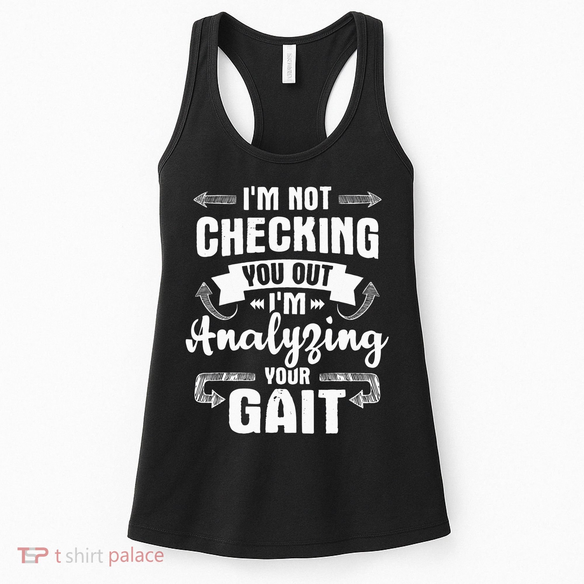 I'm Analyzing Your Gait Physical Therapy Therapist PT Women's Tank Top