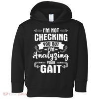 I'm Analyzing Your Gait Physical Therapy Therapist PT Toddler Hoodie thumb 0