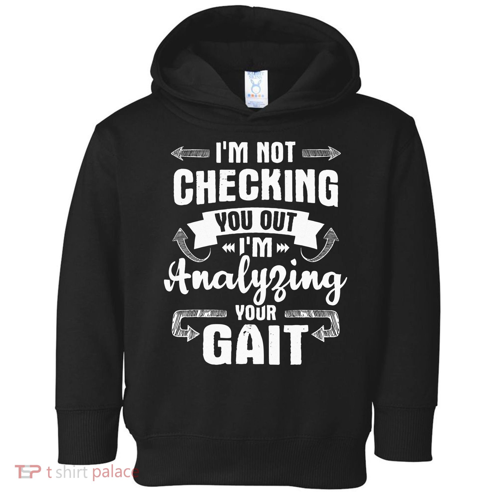 I'm Analyzing Your Gait Physical Therapy Therapist PT Toddler Hoodie