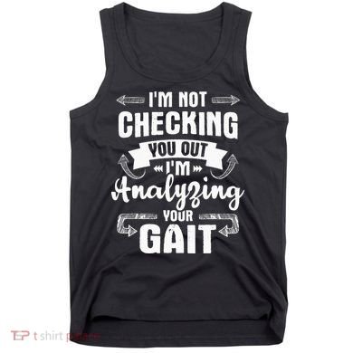 I'm Analyzing Your Gait Physical Therapy Therapist PT Tank Top
