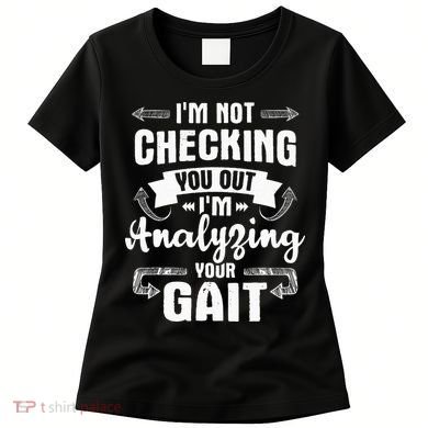 I'm Analyzing Your Gait Physical Therapy Therapist PT Women's T-Shirt