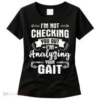 I'm Analyzing Your Gait Physical Therapy Therapist PT Women's T-Shirt thumb 0