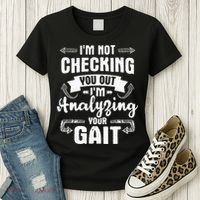 I'm Analyzing Your Gait Physical Therapy Therapist PT Women's T-Shirt thumb 3