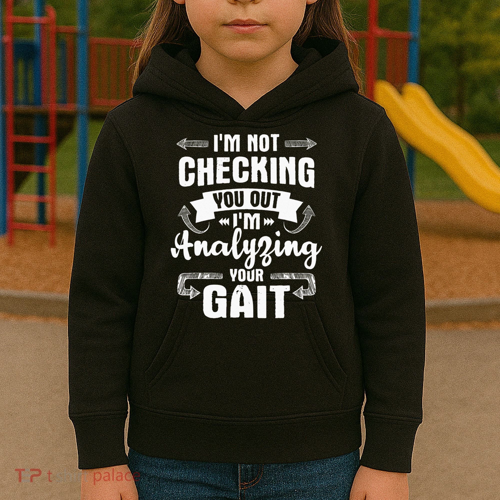 I'm Analyzing Your Gait Physical Therapy Therapist PT Kids Hoodie