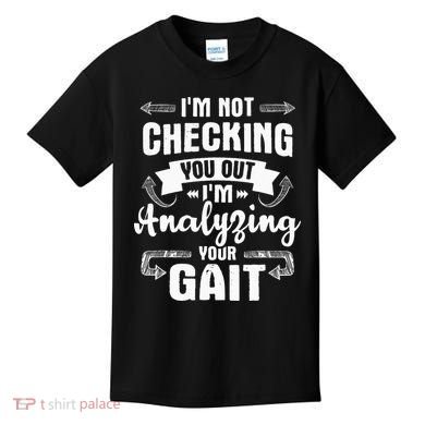 I'm Analyzing Your Gait Physical Therapy Therapist PT Kids T-Shirt