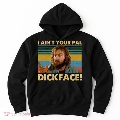 I AinT Your Pal Dickface Vintage Hoodie