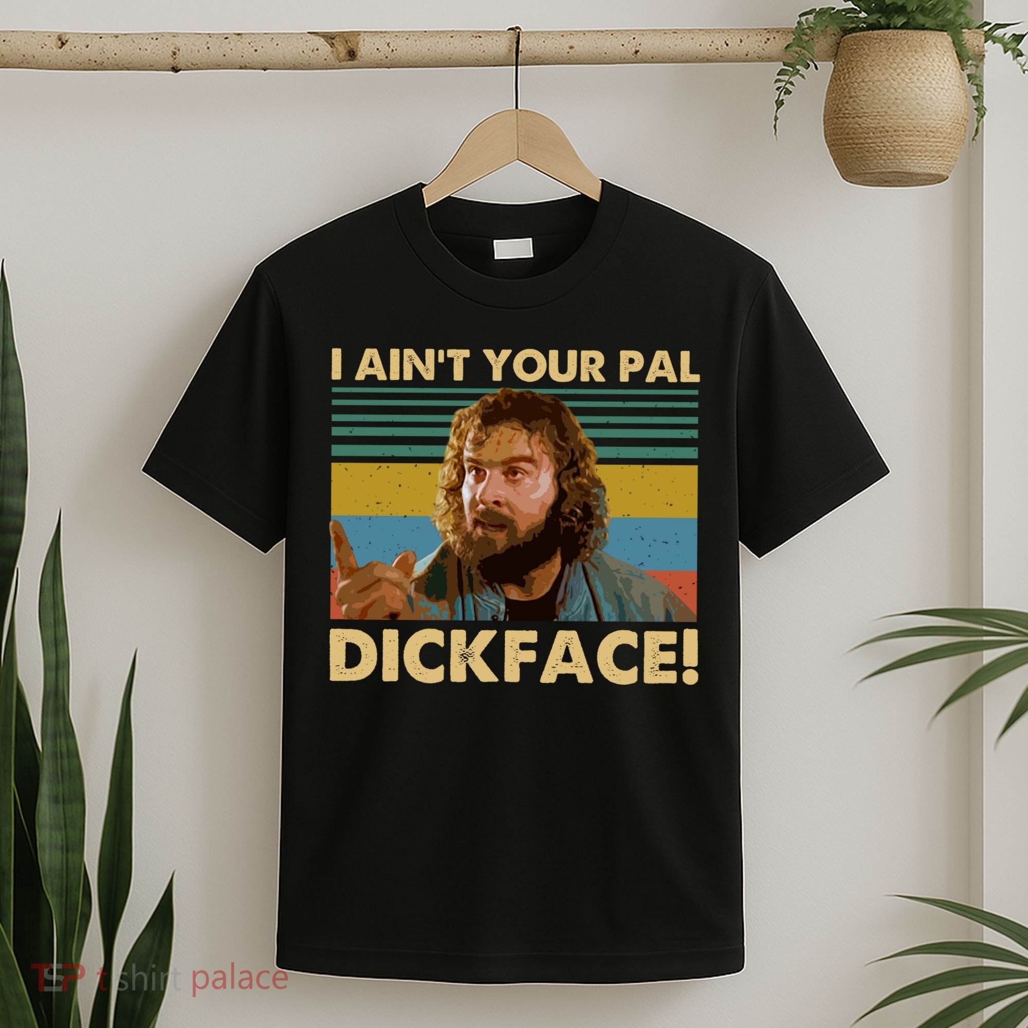 I AinT Your Pal Dickface Vintage T-Shirt
