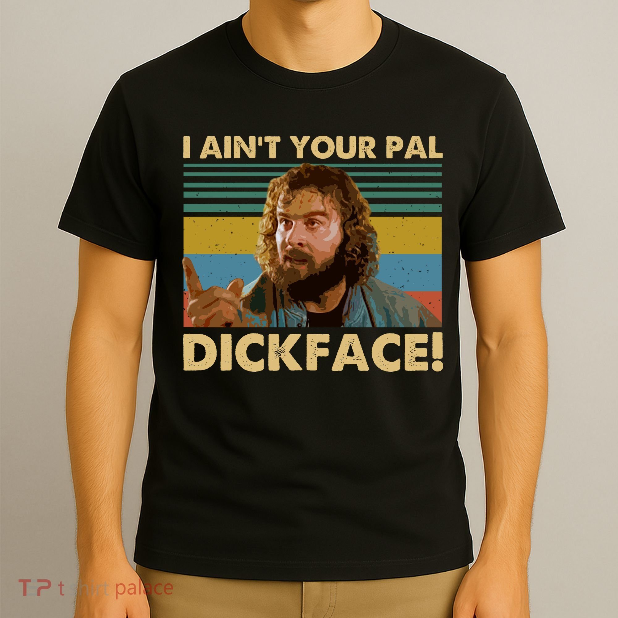 I AinT Your Pal Dickface Vintage T-Shirt