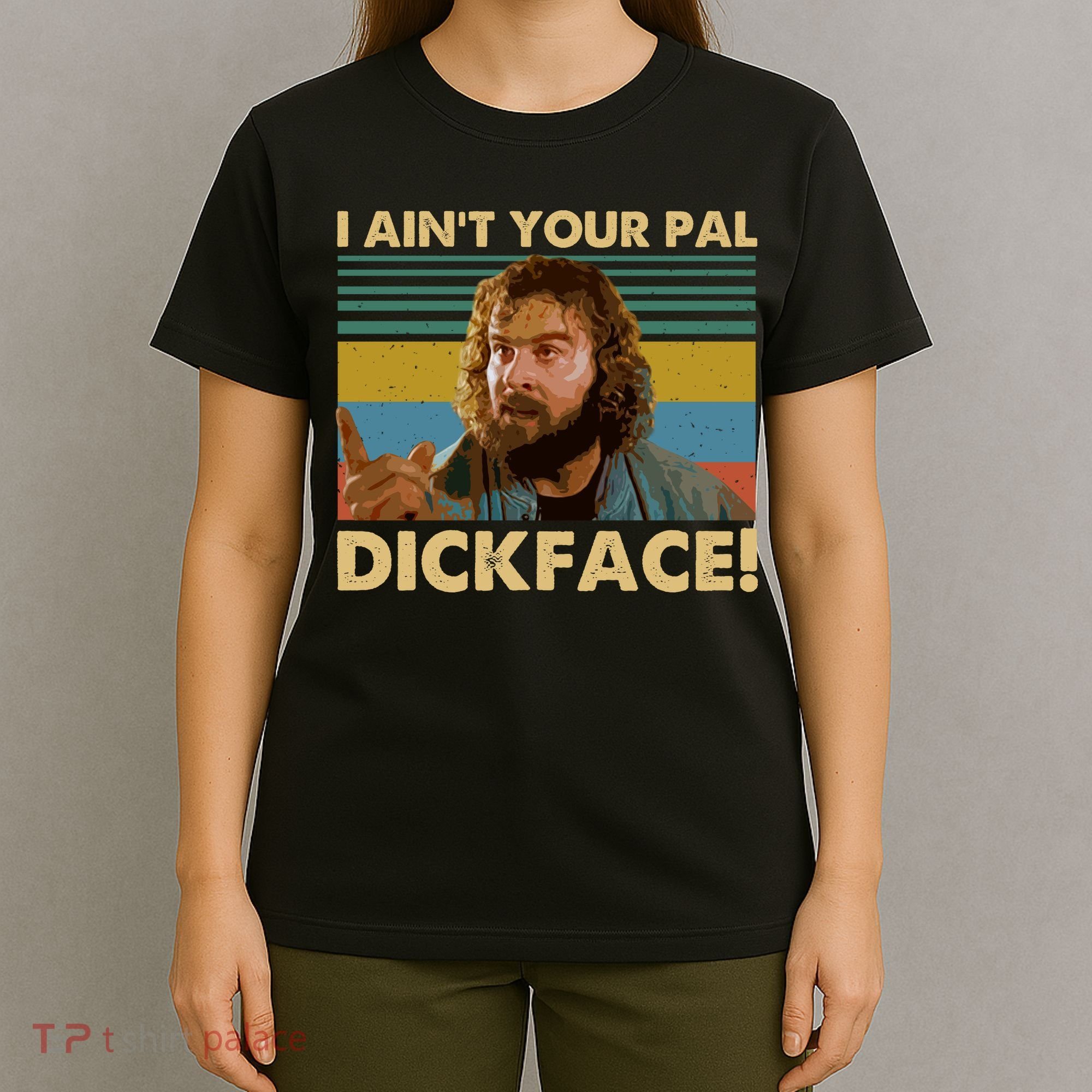 I AinT Your Pal Dickface Vintage T-Shirt