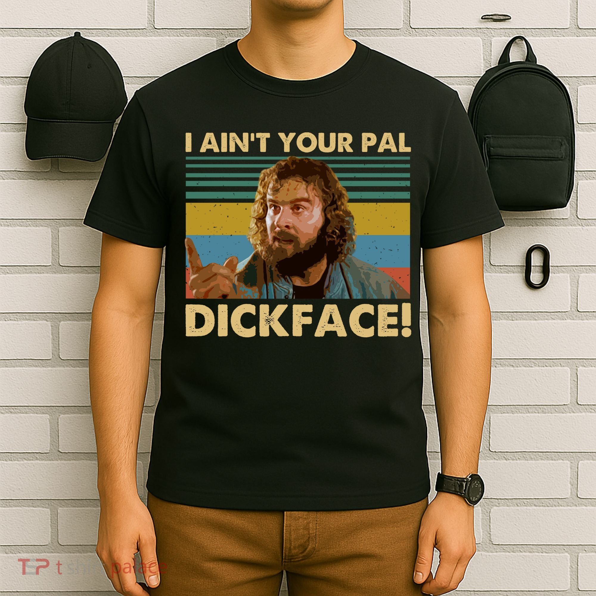 I AinT Your Pal Dickface Vintage T-Shirt