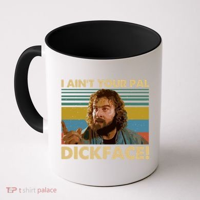 I AinT Your Pal Dickface Vintage Coffee Mug