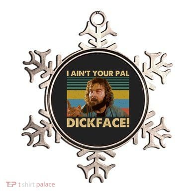 I AinT Your Pal Dickface Vintage Ornament