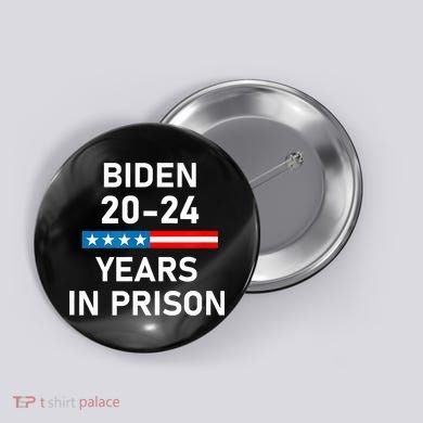 Impeach Biden 2024 Years In Prison Button