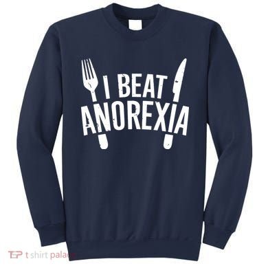 I Beat Anorexia Sweatshirt