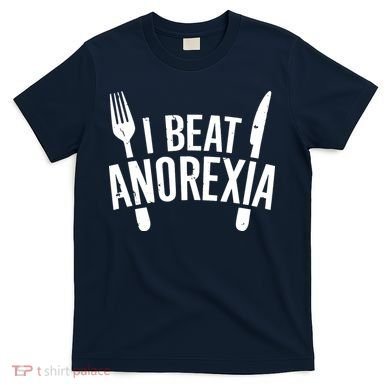 I Beat Anorexia T-Shirt