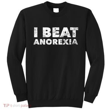 I Beat Anorexia Awareness Sweatshirt