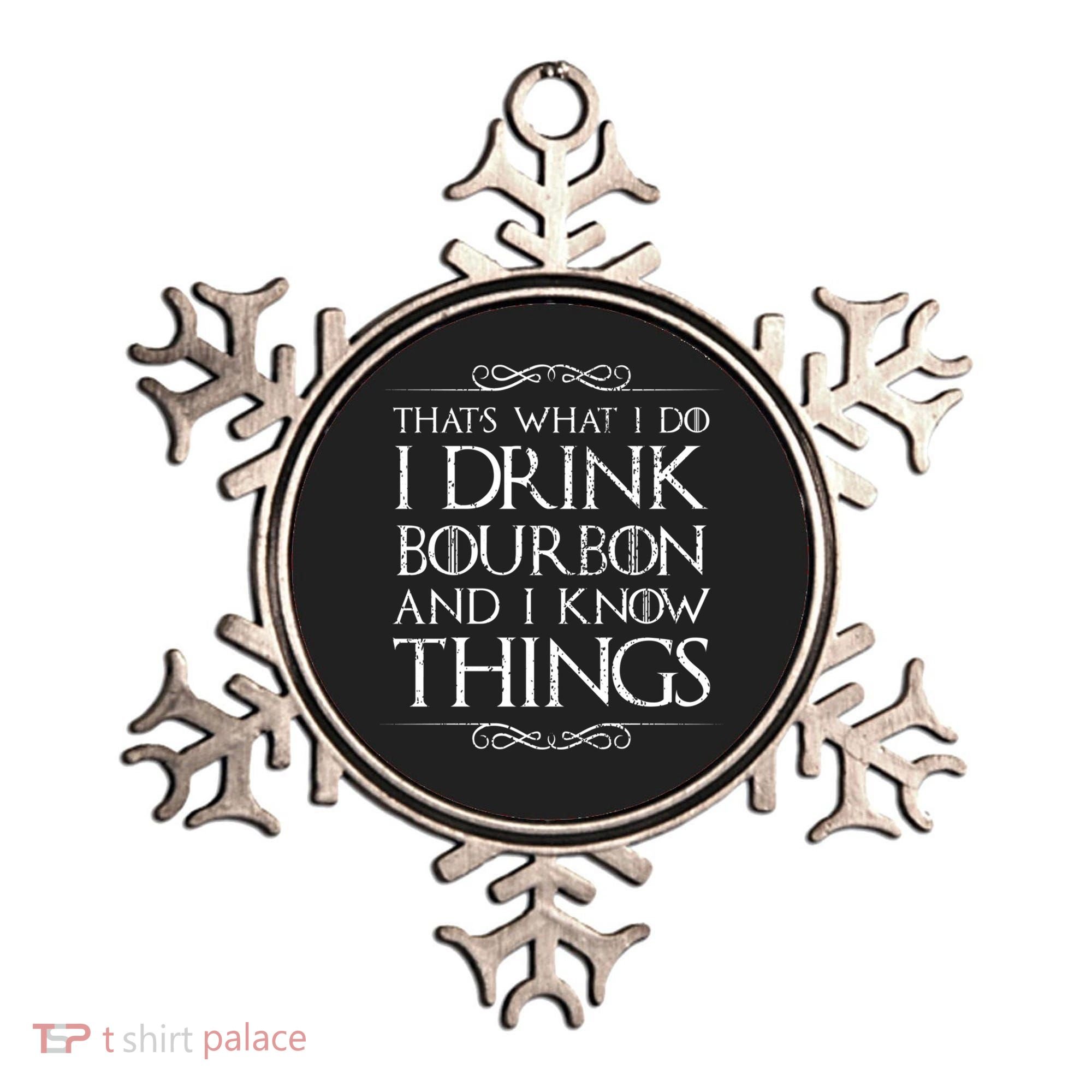 I Bourbon And I Know Things Cute Gift Ornament