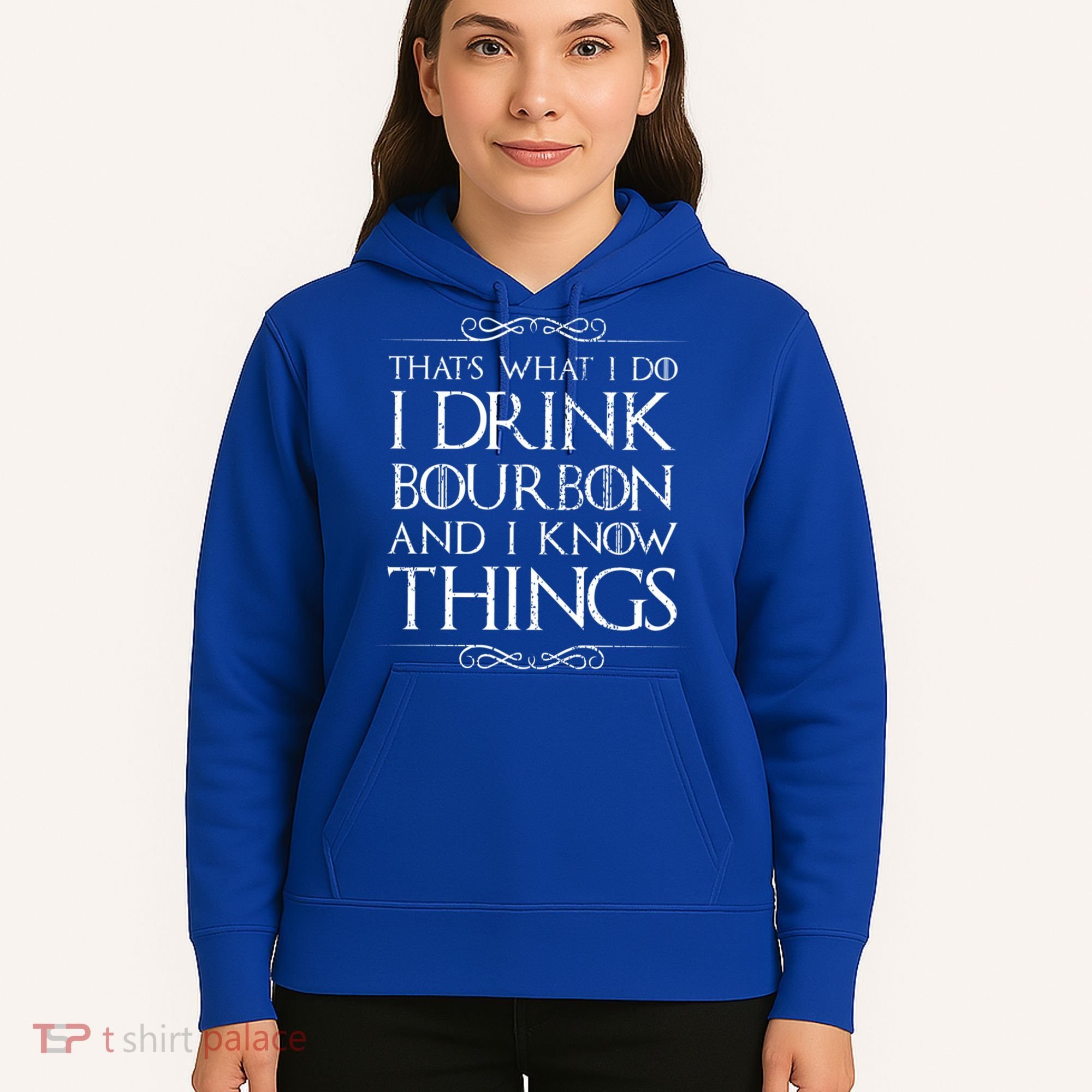 I Bourbon And I Know Things Cute Gift Hoodie
