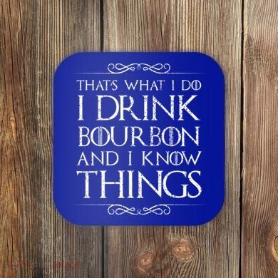 I Bourbon And I Know Things Cute Gift Coaster