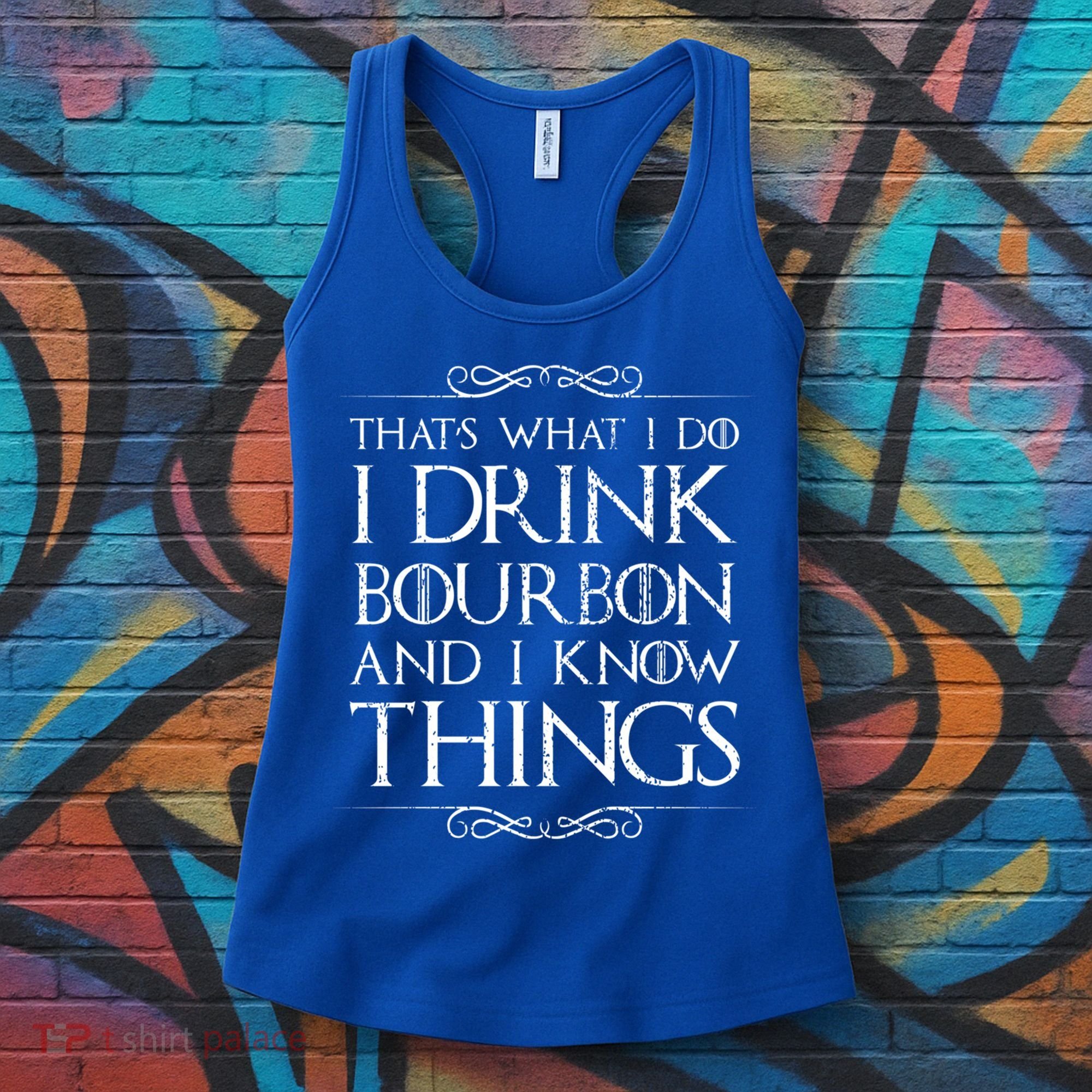 I Bourbon And I Know Things Cute Gift Women's Tank Top
