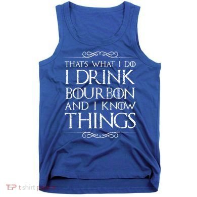 I Bourbon And I Know Things Cute Gift Tank Top