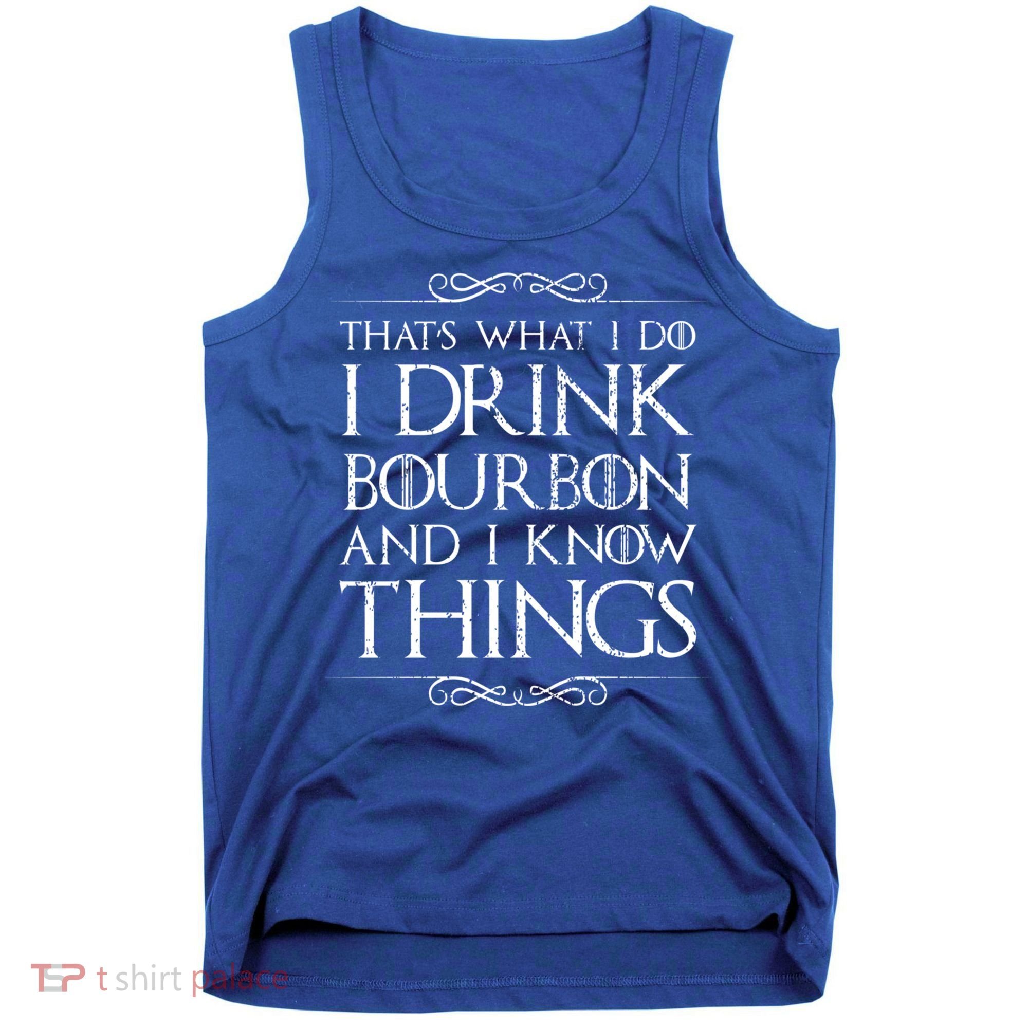 I Bourbon And I Know Things Cute Gift Tank Top