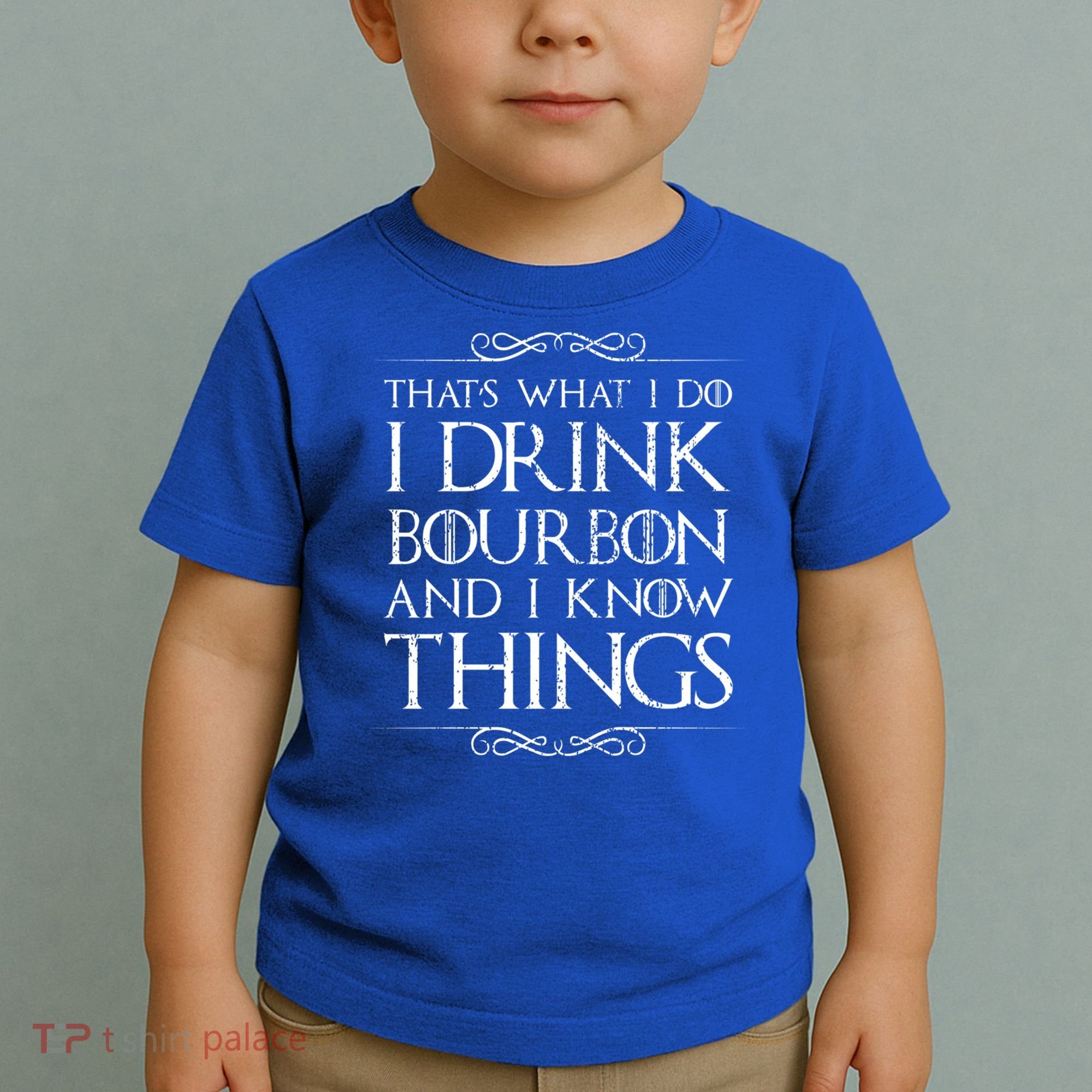 I Bourbon And I Know Things Cute Gift Toddler T-Shirt