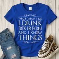 I Bourbon And I Know Things Cute Gift Women's T-Shirt thumb 3