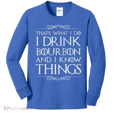 I Bourbon And I Know Things Cute Gift Kids Long Sleeve Shirt