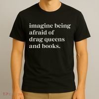 Imagine Being Afraid Of Drag Queens And Books T-Shirt thumb 3