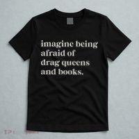 Imagine Being Afraid Of Drag Queens And Books T-Shirt thumb 5