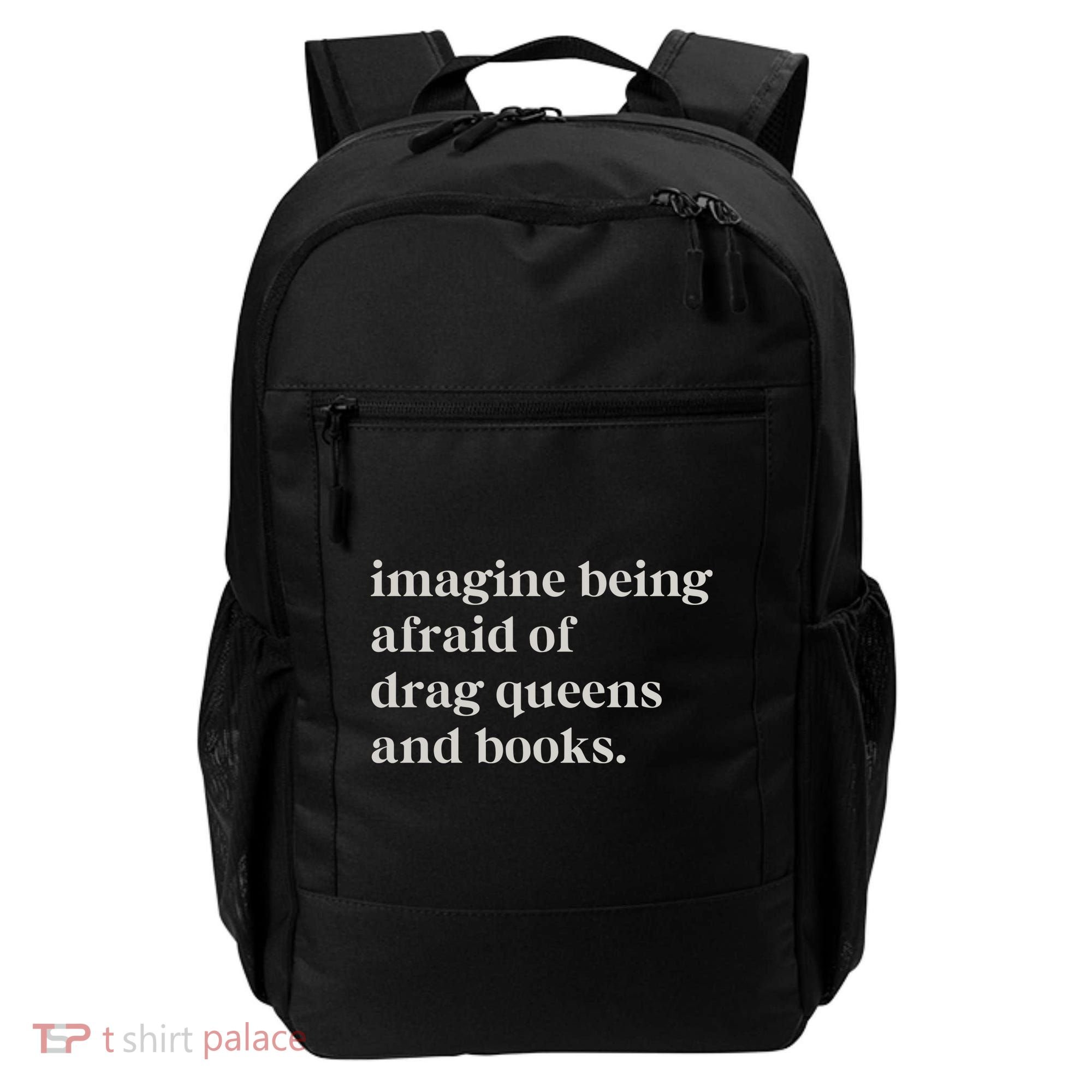 Imagine Being Afraid Of Drag Queens And Books Backpack