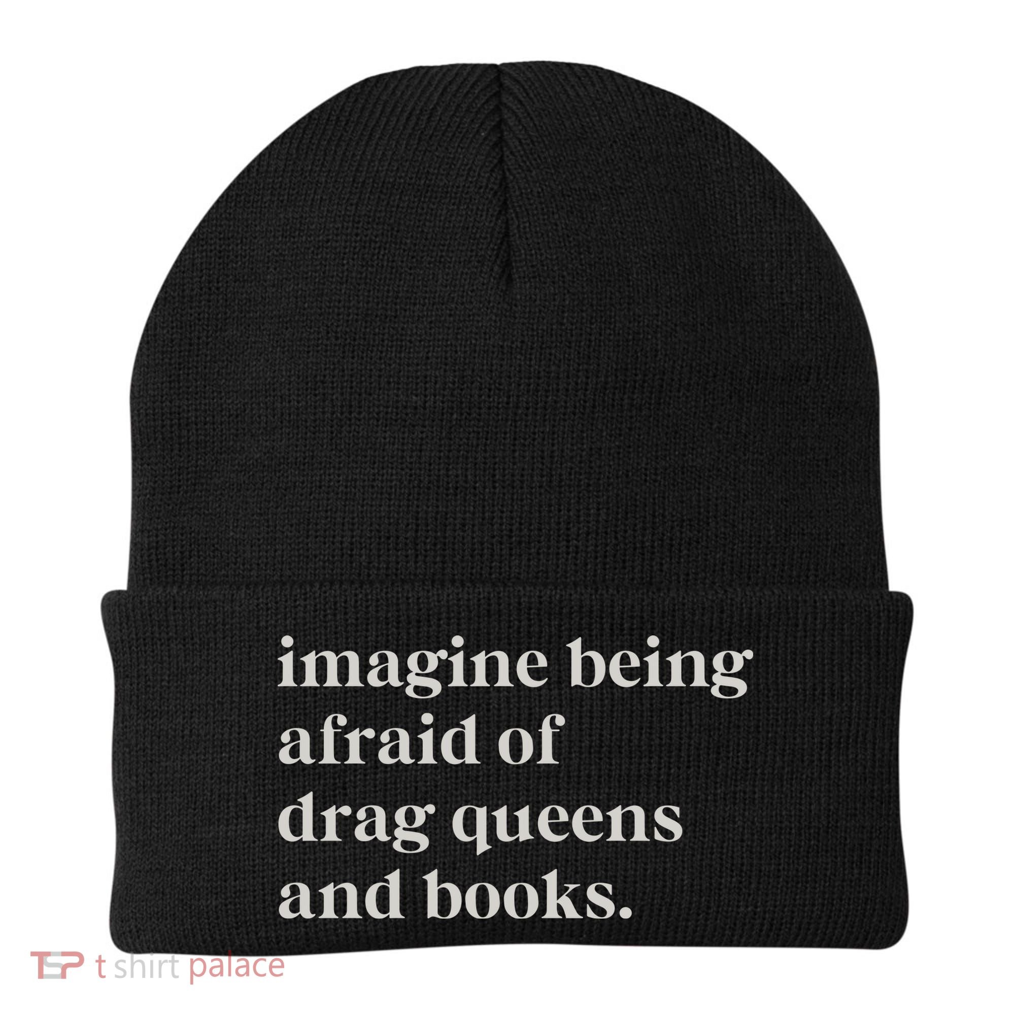 Imagine Being Afraid Of Drag Queens And Books Beanie
