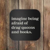 Imagine Being Afraid Of Drag Queens And Books Coaster thumb 0