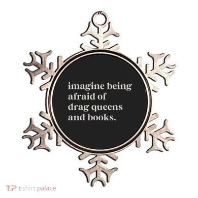 Imagine Being Afraid Of Drag Queens And Books Ornament