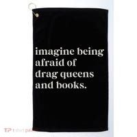 Imagine Being Afraid Of Drag Queens And Books Golf Towel thumb 0
