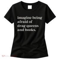 Imagine Being Afraid Of Drag Queens And Books Women's T-Shirt thumb 0