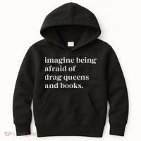 Imagine Being Afraid Of Drag Queens And Books Kids Hoodie thumb 0