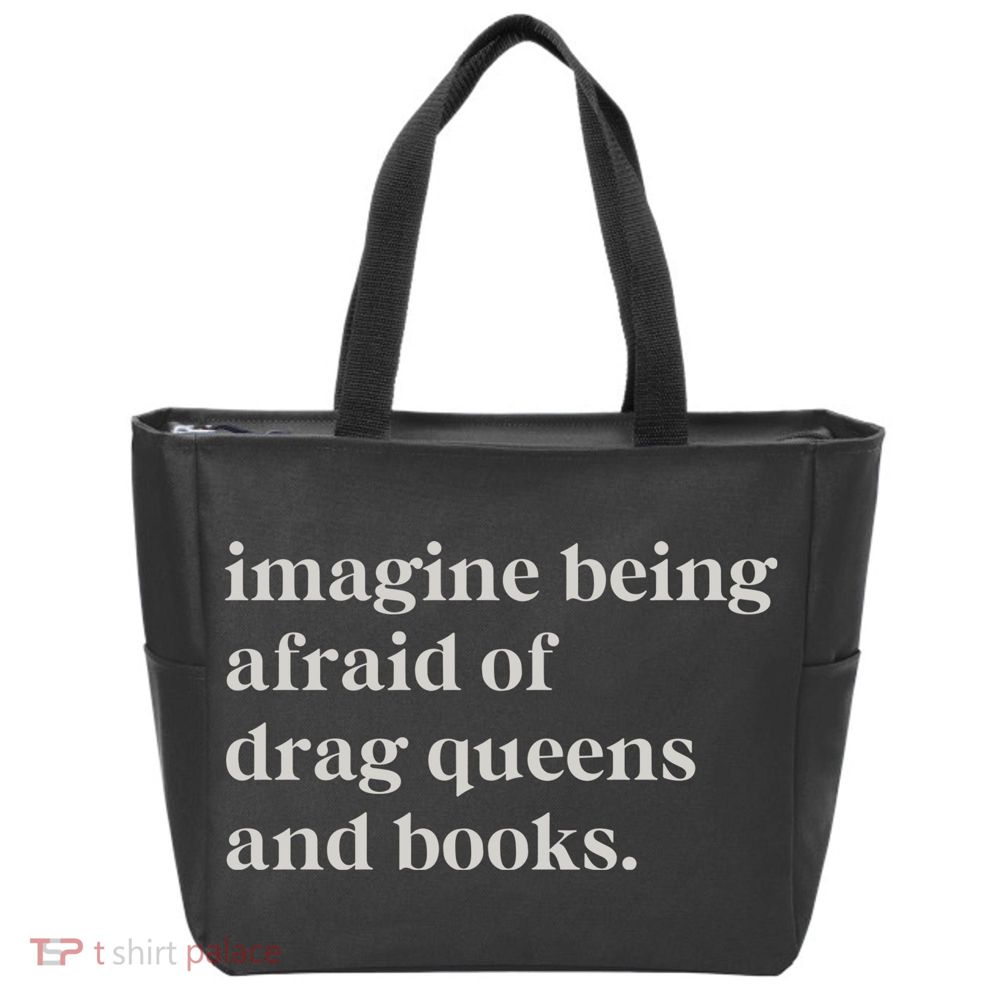 Imagine Being Afraid Of Drag Queens And Books Tote Bag