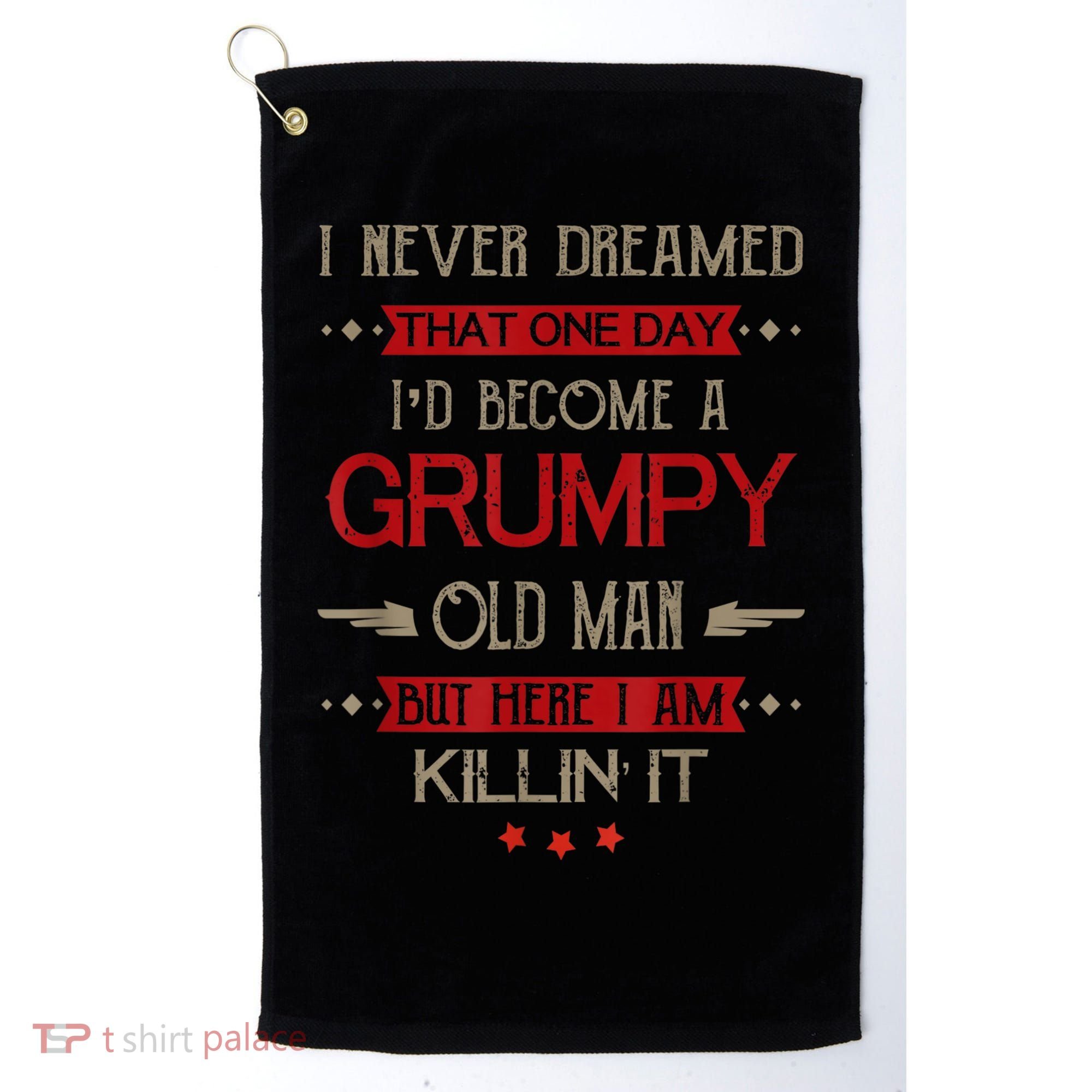 I'd Become A Grumpy Old Man Golf Towel