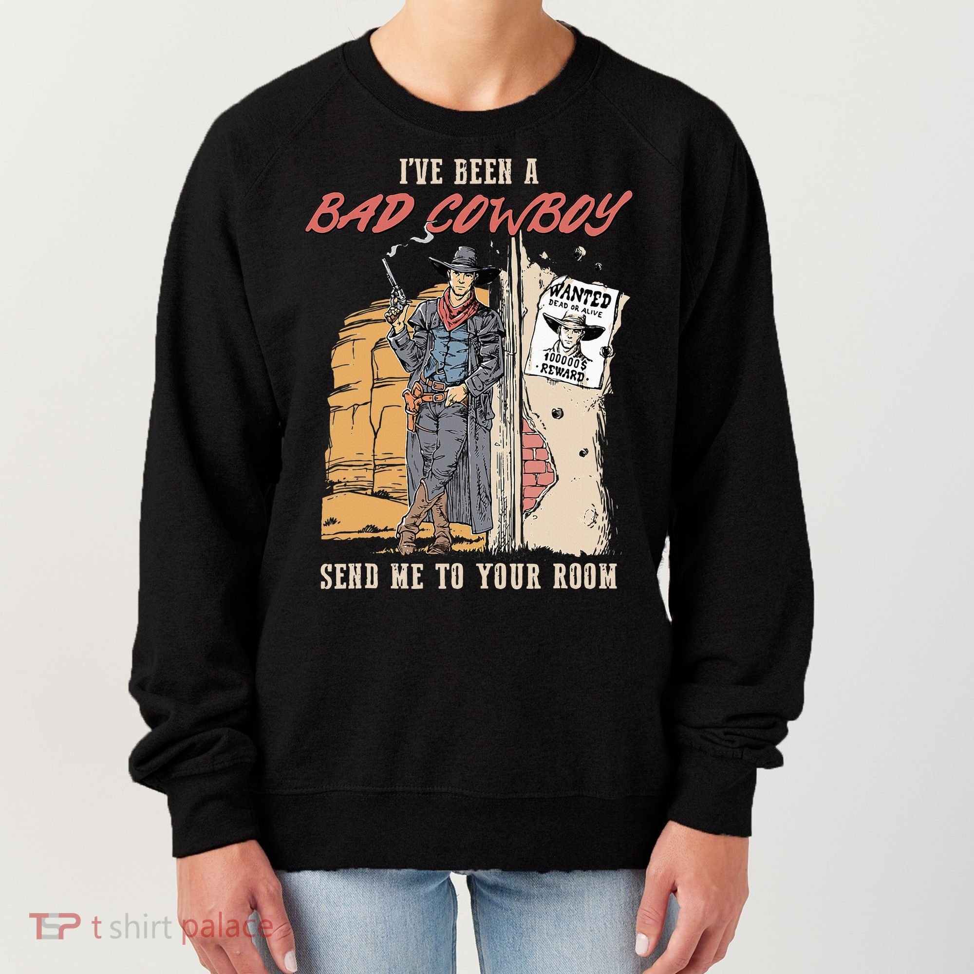 IVe Been A Bad Cowboy Send Me To Your Room Women's Sweatshirt