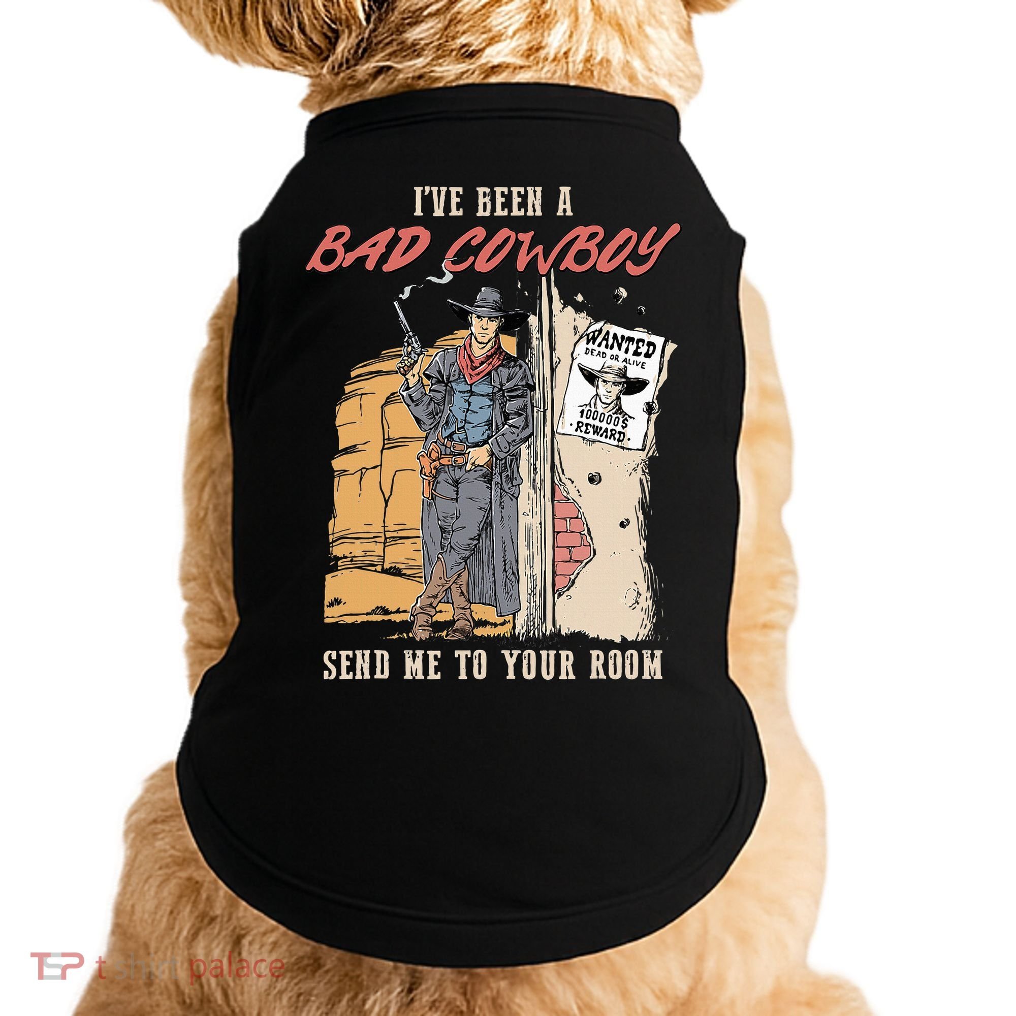 IVe Been A Bad Cowboy Send Me To Your Room Doggie Tank