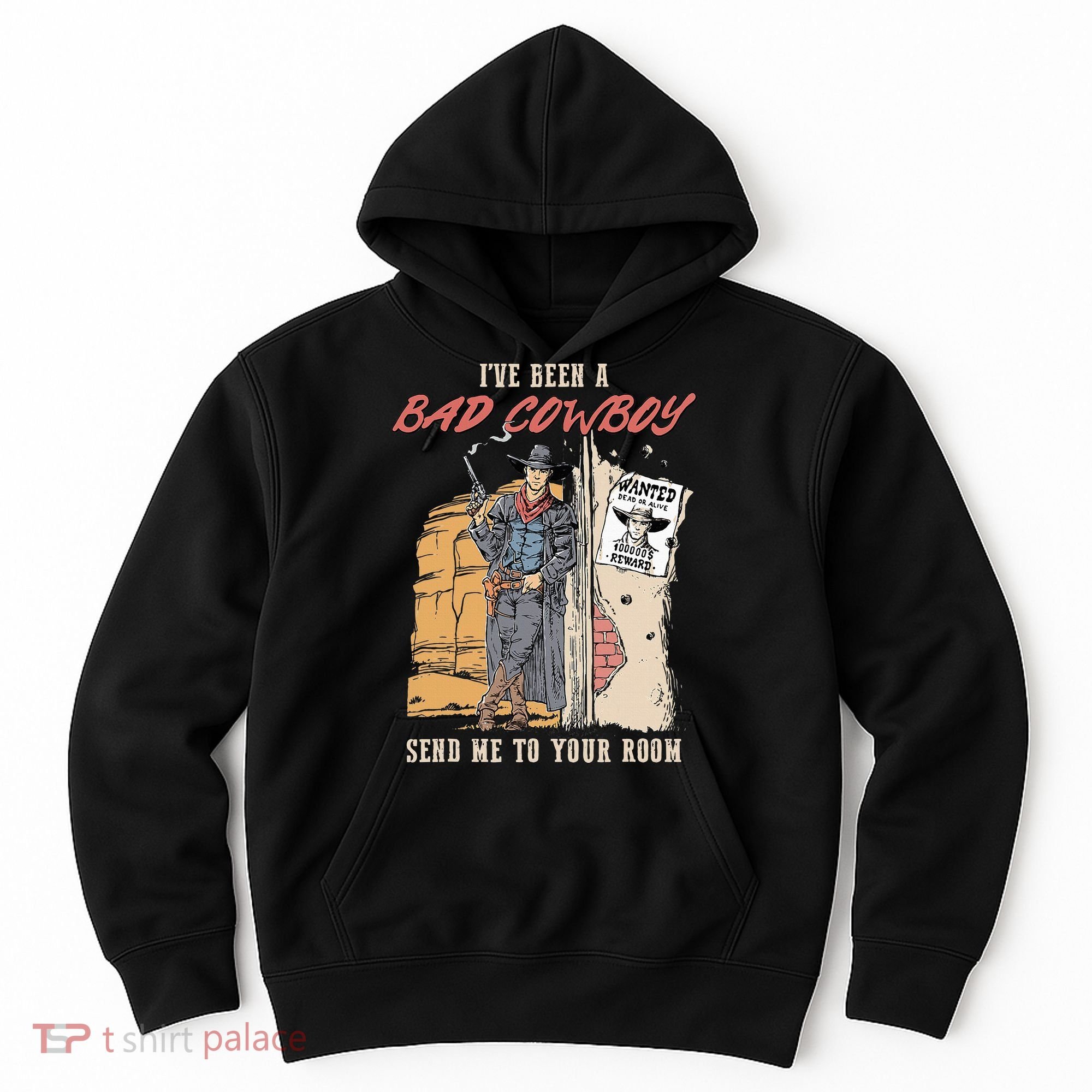 IVe Been A Bad Cowboy Send Me To Your Room Hoodie