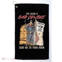 IVe Been A Bad Cowboy Send Me To Your Room Golf Towel thumb 0