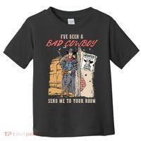 IVe Been A Bad Cowboy Send Me To Your Room Toddler T-Shirt thumb 0