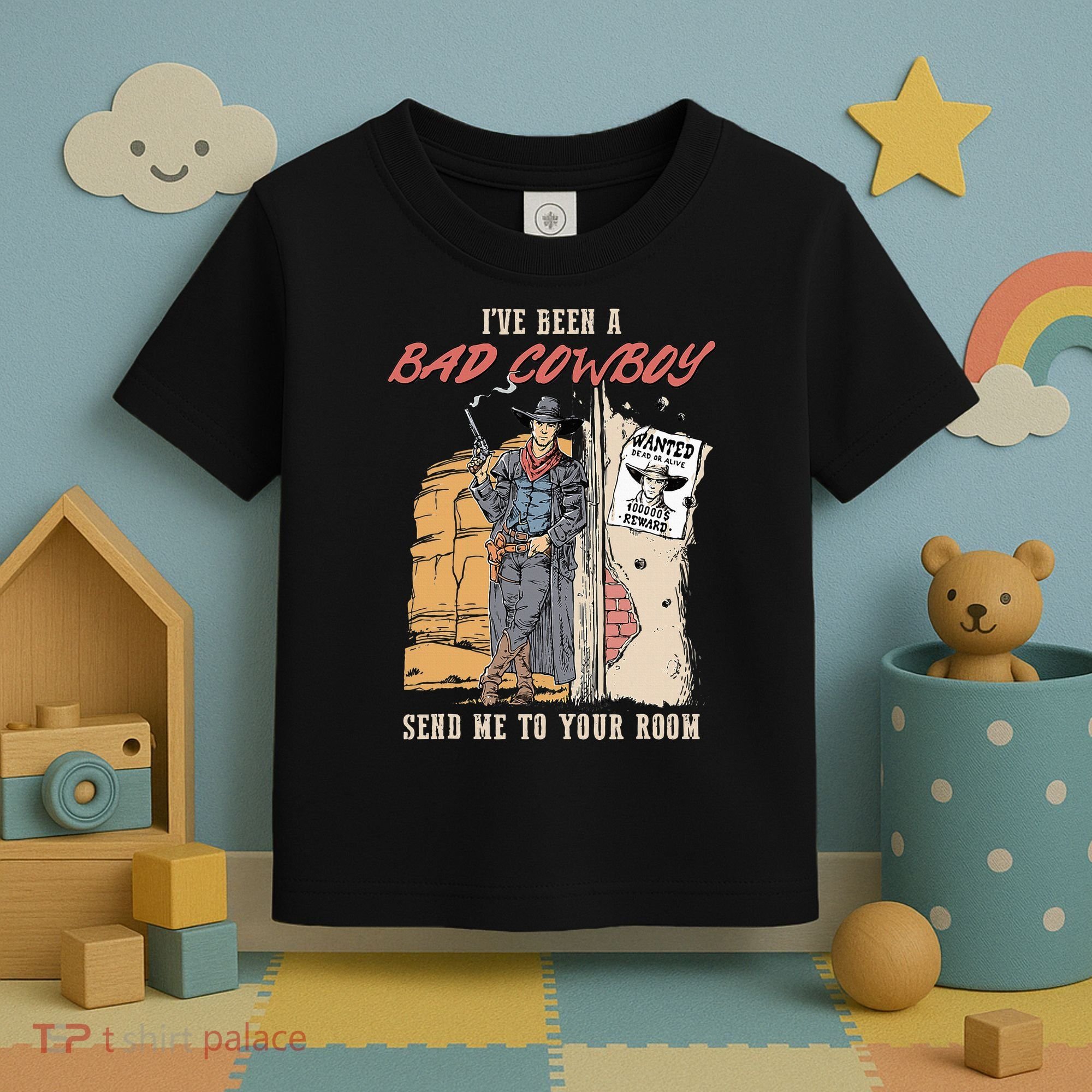 IVe Been A Bad Cowboy Send Me To Your Room Toddler T-Shirt