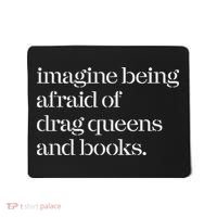Imagine Being Afraid Of Drag Queens And Books Mousepad thumb 0