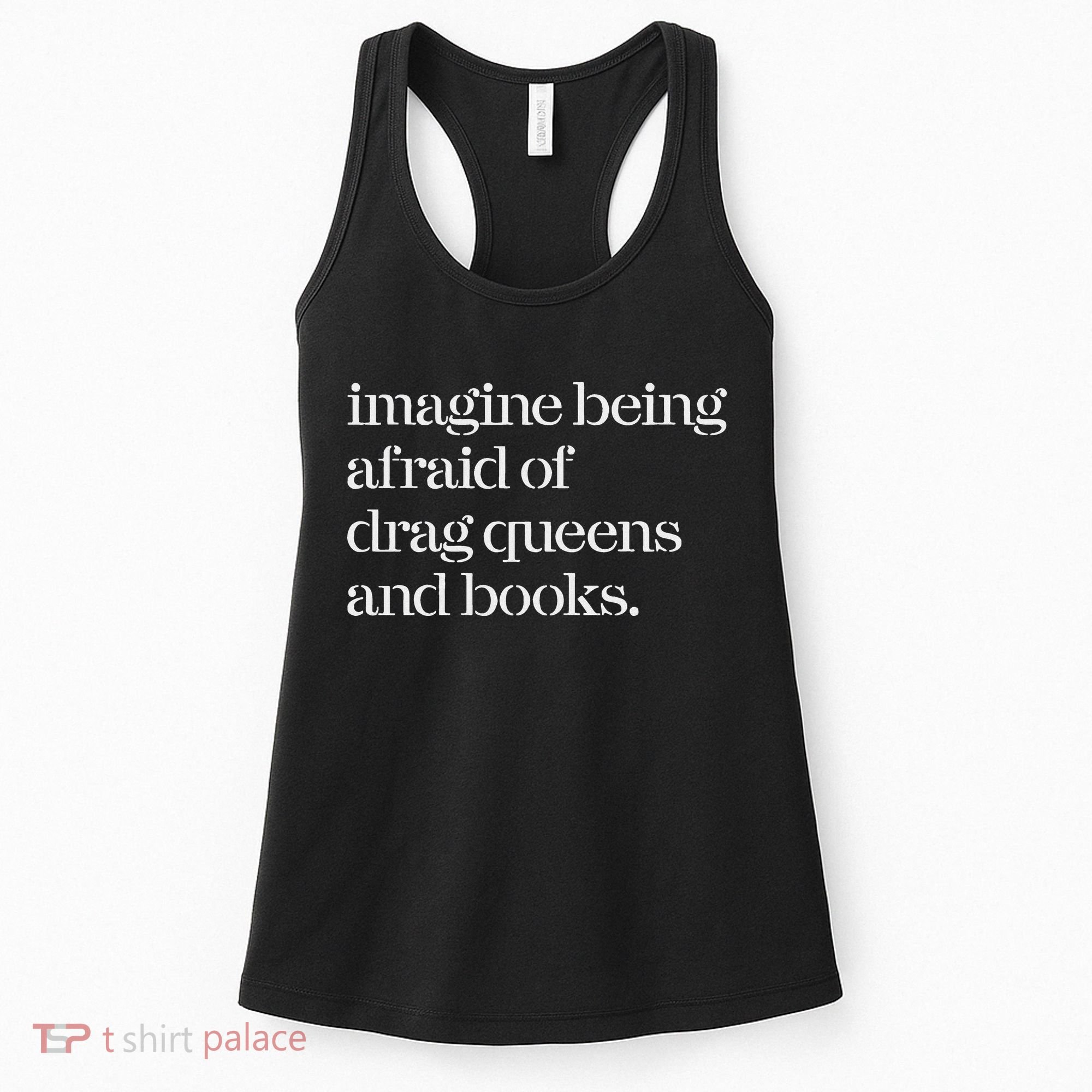 Imagine Being Afraid Of Drag Queens And Books Women's Tank Top