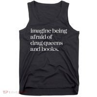 Imagine Being Afraid Of Drag Queens And Books Tank Top thumb 0
